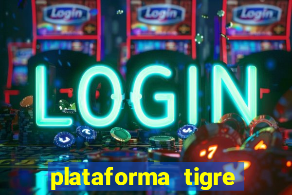 plataforma tigre pagando no cadastro